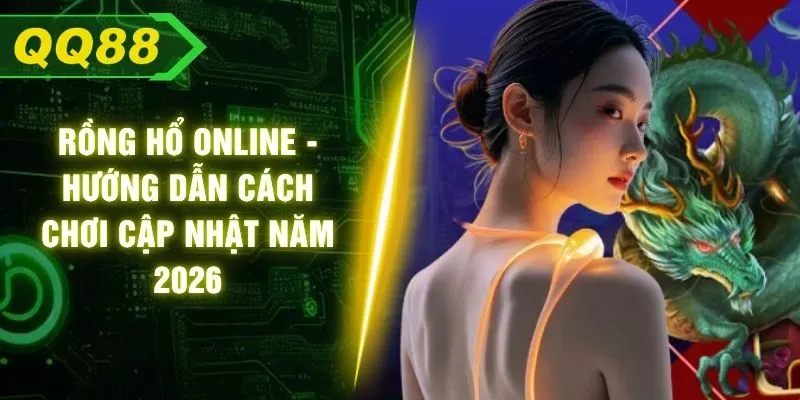 Rồng Hổ Online - Hướng Dẫn Cách Chơi Cập Nhật Năm 2026
