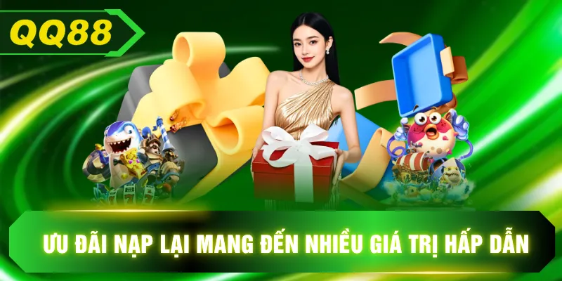Ưu đãi nạp lại mang đến nhiều giá trị hấp dẫn
